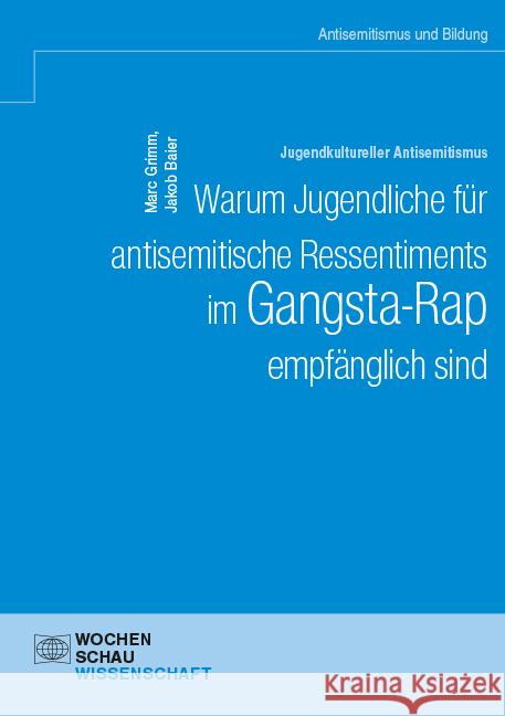 Jugendkultureller Antisemitismus. Warum Jugendliche für antisemitische Ressentiments im Gangsta-Rap empfänglich sind Grimm, Marc, Baier, Jakob 9783734415593 Wochenschau-Verlag - książka