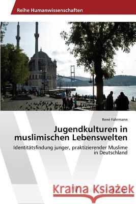 Jugendkulturen in muslimischen Lebenswelten Fährmann René 9783639793383 AV Akademikerverlag - książka