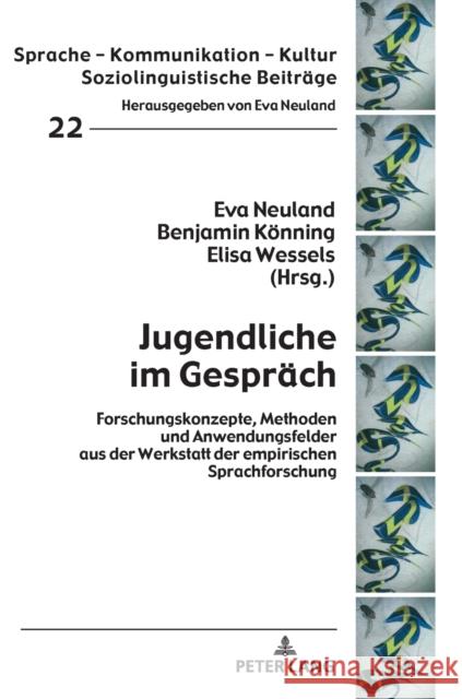 Jugendliche Im Gespraech: Forschungskonzepte, Methoden Und Anwendungsfelder Aus Der Werkstatt Der Empirischen Sprachforschung Neuland, Eva 9783631766736 Peter Lang Gmbh, Internationaler Verlag Der W - książka