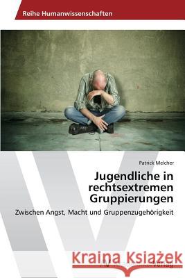 Jugendliche in rechtsextremen Gruppierungen Melcher, Patrick 9783639490770 AV Akademikerverlag - książka