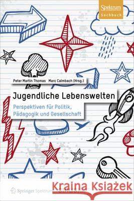 Jugendliche Lebenswelten: Perspektiven Für Politik, Pädagogik Und Gesellschaft Thomas, Peter Martin 9783827429704 Springer Spektrum - książka