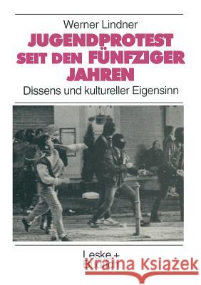 Jugendprotest Seit Den Fünfziger Jahren: Dissens Und Kultureller Eigensinn Lindner, Werner 9783810017086 Vs Verlag Fur Sozialwissenschaften - książka