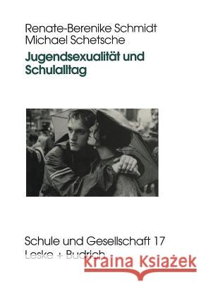 Jugendsexualität Und Schulalltag Schmidt, Renate-Berenike 9783810021113 Vs Verlag Fur Sozialwissenschaften - książka