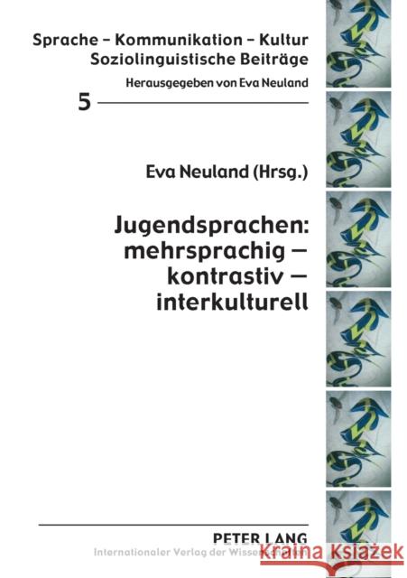 Jugendsprachen: mehrsprachig - kontrastiv - interkulturell Eva Neuland 9783631570036 Peter Lang Gmbh, Internationaler Verlag Der W - książka