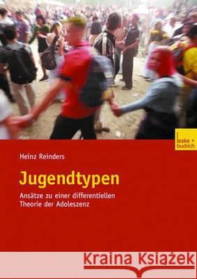 Jugendtypen: Ansätze Zu Einer Differentiellen Theorie Der Adoleszenz Reinders, Heinz 9783810036957 Vs Verlag Fur Sozialwissenschaften - książka