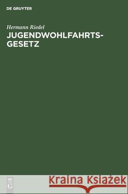 Jugendwohlfahrtsgesetz: Kommentar Hermann Riedel 9783112300626 De Gruyter - książka