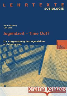 Jugendzeit -- Time Out?: Zur Ausgestaltung Des Jugendalters ALS Moratorium Reinders, Heinz 9783810039873 Vs Verlag Fur Sozialwissenschaften - książka