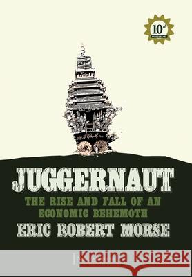 Juggernaut: The Rise and Fall of an Economic Behemoth Eric Robert Morse 9781600200670 New Classic Books - książka