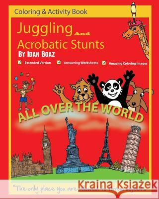 Juggling and Acrobatic Stunts: Coloring and Activity Book (Extended): The author has various of Books which giving to children the values of physical Boaz, Idan 9781537527642 Createspace Independent Publishing Platform - książka