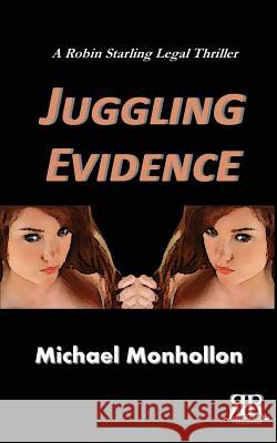 Juggling Evidence Michael Monhollon 9780971214231 Reflection Publishing Co. - książka