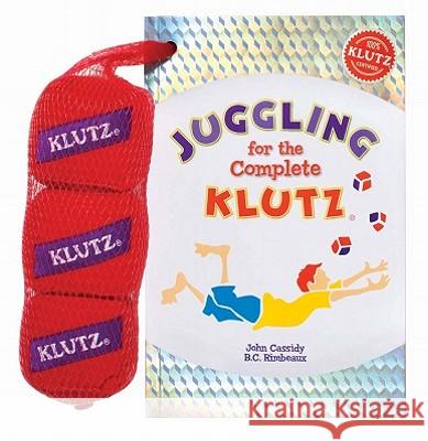 Juggling for the Complete Klutz [With Three Bean Juggling Bags] John Cassidy B. C. Rimbeaux 9781591744481 Klutz - książka