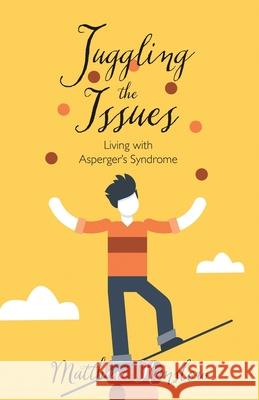 Juggling the Issues: Living With Asperger's Syndrome Matthew Kenslow 9781951561321 River Birch Press - książka