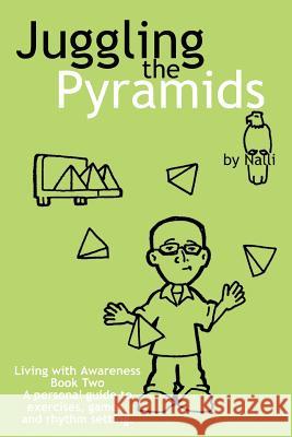 Juggling the Pyramids: Exercises, Games, and Rhythm Setting Nalli 9781588209917 Authorhouse - książka