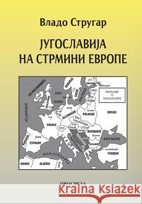 Jugoslavija Na Strmini Evrope Vlado Strugar Prosveta 9788607020515 Prosveta, U.S.A. - książka