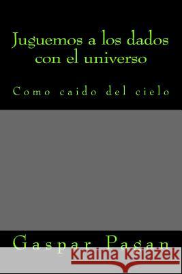 Juguemos a los dados con el universo: Vida y futuro Pagan, Gaspar 9781511638647 Createspace - książka