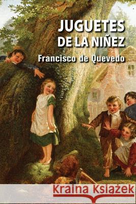 Juguetes de la niñez de Quevedo, Francisco 9781979327060 Createspace Independent Publishing Platform - książka