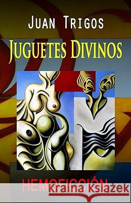 Juguetes Divinos Juan Trigos Luciano Trigos 9781453814901 Createspace - książka