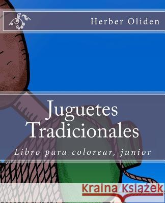 Juguetes Tradicionales: Libro para colorear junior Herber Oliden 9781983511523 Createspace Independent Publishing Platform - książka