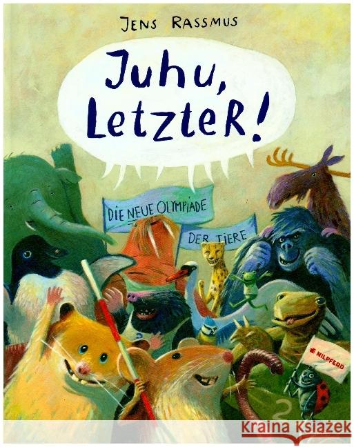 Juhu, LetzteR! : Die neue Olympiade der Tiere. Bilderbuch Rassmus, Jens 9783707452372 G & G Verlagsgesellschaft - książka