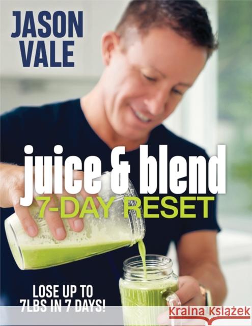 Juice & Blend: 7-Day Reset Jason Vale 9781838377700 Juice Factory - książka