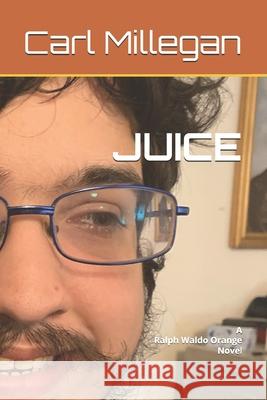 Juice: A Ralph Waldo Orange Novel Sean M Millegan, Carl G Millegan 9798326189738 Independently Published - książka