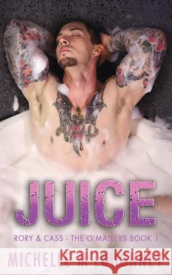 Juice (The O'Malleys Book 1) McLoughney, Michelle 9781502445773 Createspace Independent Publishing Platform - książka