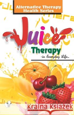 Juice Therapy Vikas Khatri 9789357941396 V&s Publishers - książka