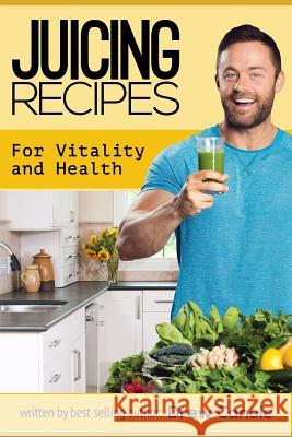 Juicing Recipes for Vitality and Health Drew Canole 9781517272890 Createspace - książka
