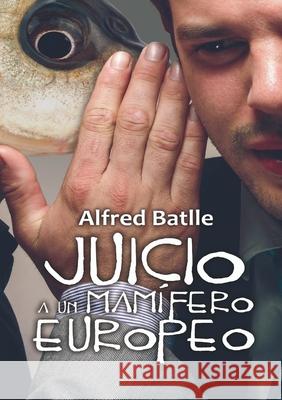 Juicio a un mamífero europeo Batlle, Alfred 9781716253331 Lulu.com - książka