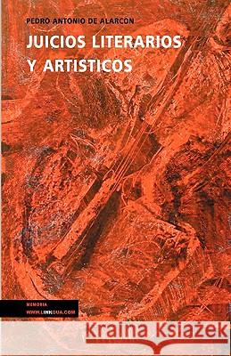 Juicios Literarios Y Artísticos Alarcón, Pedro Antonio de 9788496290495 Linkgua S.L. - książka