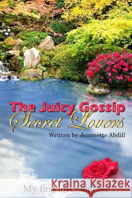 Juicy Gossip: Secret Lovers Jeannette Abdill 9781499782707 Createspace - książka