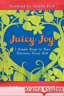 Juicy Joy: 7 Simple Steps to Your Glorious, Gutsy Self McCourt, Lisa 9781401933630  - książka