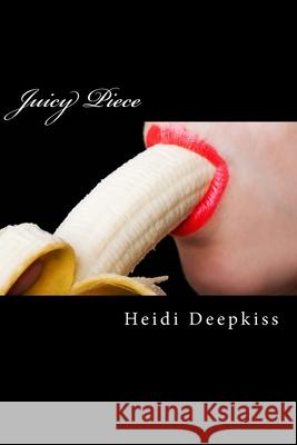 Juicy Piece Heidi Deepkiss 9781506161761 Createspace - książka