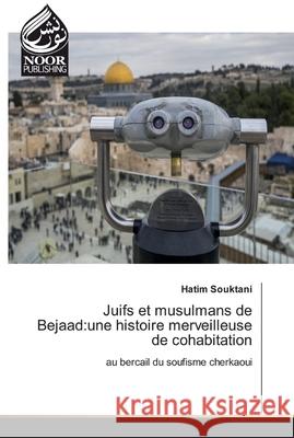 Juifs et musulmans de Bejaad: une histoire merveilleuse de cohabitation Hatim Souktani 9786200069160 Noor Publishing - książka