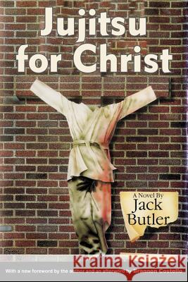 Jujitsu for Christ Jack Butler Brannon Costello 9781617037382 University Press of Mississippi - książka