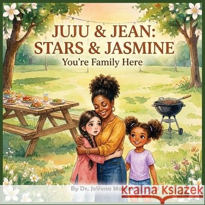 Juju & Jean: You're Family Here Maniex, Jevona, Khan, Shumalia 9798256003296 Grace & Grit Books - książka