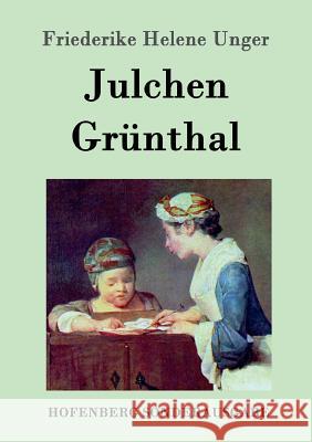 Julchen Grünthal Friederike Helene Unger 9783843097659 Hofenberg - książka
