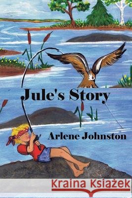 Jule's Story Arlene Johnston 9780981353968 Pine Lake Books - książka