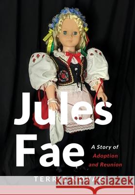 Jules Fae: A Story of Adoption and Reunion Terrie Novak 9781733158862 Concept Bridges - książka