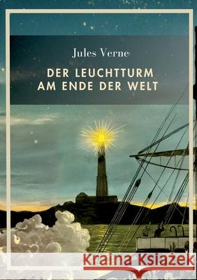 Jules Verne: Der Leuchtturm am Ende der Welt. Vollst?ndige Neuausgabe Jules Verne 9783753801667 Liwi Literatur- Und Wissenschaftsverlag - książka