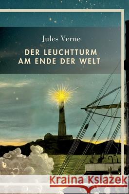 Jules Verne: Der Leuchtturm am Ende der Welt. Vollst?ndige Neuausgabe Jules Verne 9783753801674 Liwi Literatur- Und Wissenschaftsverlag - książka