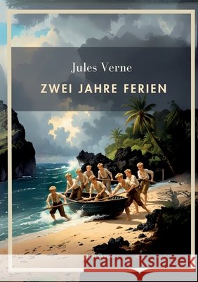 Jules Verne: Zwei Jahre Ferien. Vollst?ndige Neuausgabe Jules Verne 9783753800974 Liwi Literatur- Und Wissenschaftsverlag - książka