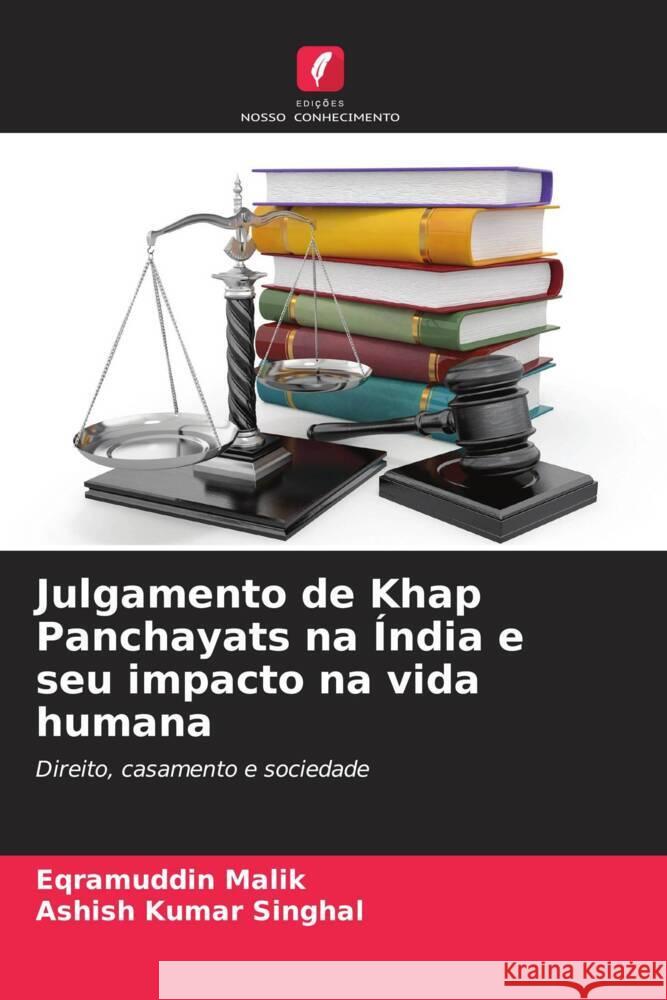 Julgamento de Khap Panchayats na ?ndia e seu impacto na vida humana Eqramuddin Malik Ashish Kumar Singhal 9786207176588 Edicoes Nosso Conhecimento - książka