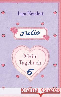 Julia - Mein Tagebuch 5 Inga Neudert 9783732262526 Books on Demand - książka