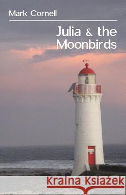 Julia & the Moonbirds Mark Cornell 9781760415617 Ginninderra Press - książka