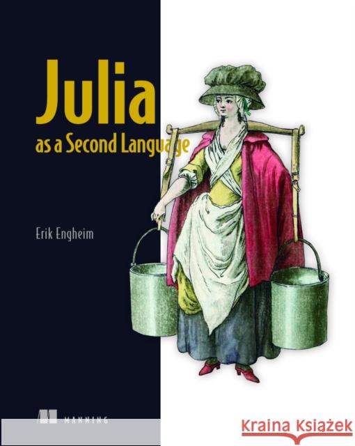 Julia as a Second Language Eric Engheim 9781617299711 Manning Publications - książka