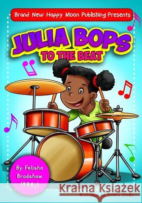 Julia Bops to the Beat` Raymundo Osio Aveira Studios Felisha Bradshaw 9780692198988 Brand New Happy Moon Publishing - książka