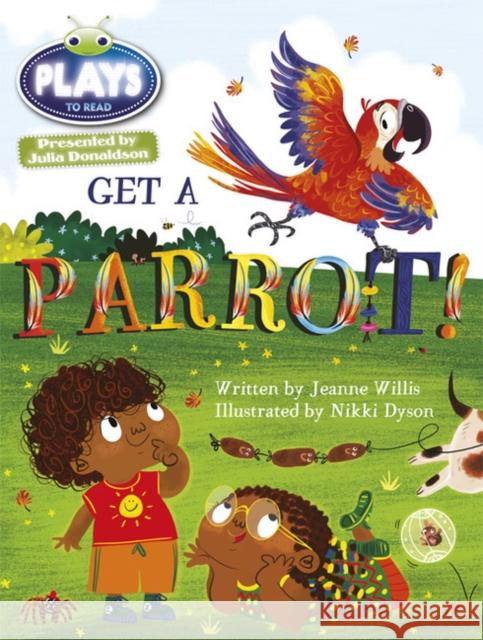 Julia Donaldson Plays Blue (KS1)/1B Get A Parrot! 6-pack Sutherland, Rachael 9781447927655 Pearson Education Limited - książka