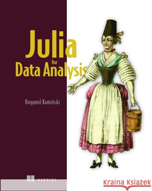 Julia for Data Analysis Bogumil Kaminski 9781633439368 Manning Publications - książka