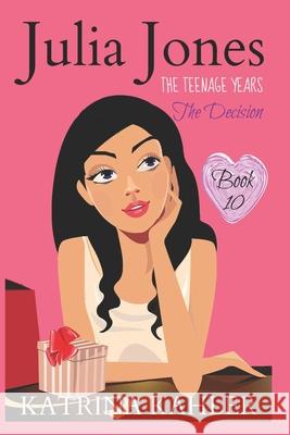 Julia Jones - The Teenage Years: Book 10: The Decision Kaz Campbell Katrina Kahler 9781090295293 Independently Published - książka